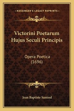 portada Victorini Poetarum Hujus Seculi Principis: Opera Poetica (1696) (en Latin)