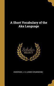 portada A Short Vocabulary of the Aka Language (in English)