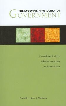 portada The Evolving Physiology of Government: Canadian Public Administration in Transition (Governance Series) (en Inglés)