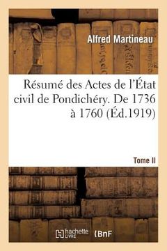portada Résumé Des Actes de l'État Civil de Pondichéry. Tome II, de 1736 À 1760 (en Francés)