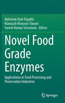 portada Novel Food Grade Enzymes: Applications in Food Processing and Preservation Industries (en Inglés)