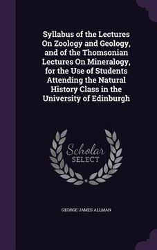 portada Syllabus of the Lectures On Zoology and Geology, and of the Thomsonian Lectures On Mineralogy, for the Use of Students Attending the Natural History C