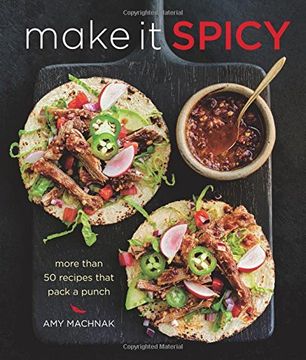 portada Make It Spicy: More than 50 Recipes that Pack a Punch