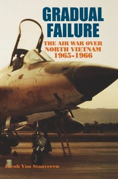 portada Gradual Failure: The Air War over North Vietnam, 1965-1966 (en Inglés)