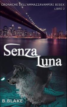 portada Senza Luna: Cronache dell'Ammazzavampiri Bisex (en Italiano)