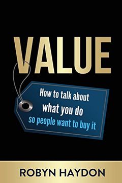 portada Value: How to Talk about What You Do So People Want to Buy It