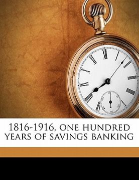 portada 1816-1916, one hundred years of savings banking (en Inglés)