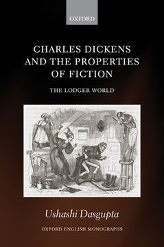 portada Charles Dickens and the Properties of Fiction: The Lodger World (Oxford English Monographs) (in English)
