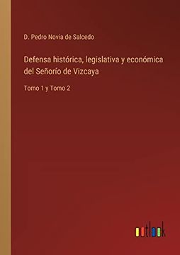portada Defensa Histórica, Legislativa y Económica del Señorío de Vizcaya: Tomo 1 y Tomo 2
