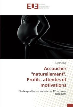 portada Accoucher "naturellement". Profils, attentes et motivations: Etude qualitative auprès de 12 femmes enceintes