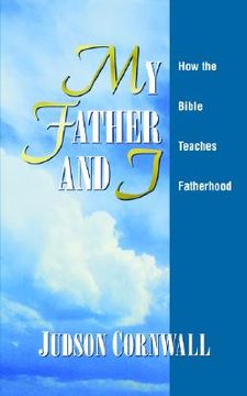 portada my father and i: how the bible teaches fatherhood