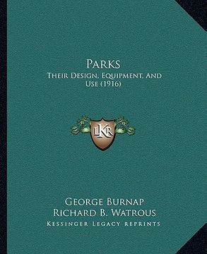 portada parks: their design, equipment, and use (1916) (en Inglés)
