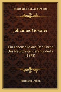 portada Johannes Gossner: Ein Lebensbild Aus Der Kirche Des Neunzhnten Jahrhunderts (1878) (en Alemán)