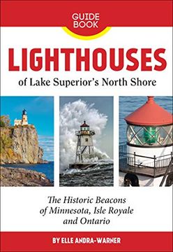 portada Lighthouses of Lake Superior's North Shore: The Historic Beacons of Minnesota, Isle Royale and Ontario