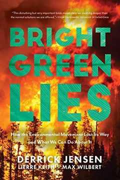 portada Bright Green Lies: How the Environmental Movement Lost its way and What we can do About it (Politics of the Living) (en Inglés)