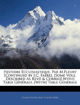 portada Histoire Ecclesiastique, Par M.Fleury [Continued by J.C. Fabre]. [Some Vols. Described As Revû & Corrigé.With] Table Générale. [With] Table Générale (in French)