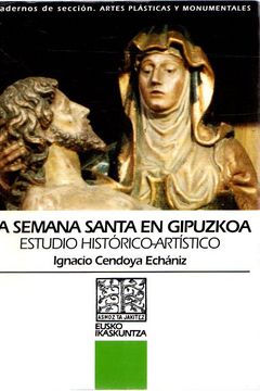 portada La Semana Santa en Gipuzkoa Estudio Historico-Artistico (in Spanish)