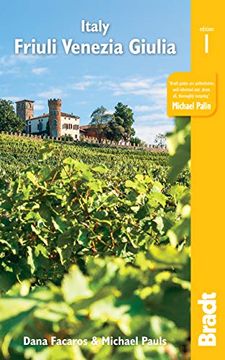 portada Italy: Friuli Venezia Giulia: Trieste, Udine, Pordenone, Gorizia, Coastal Resorts and Lagoons, Carnia, the Julian Alps and the Friulian Dolomites (Bradt Travel Guide) 