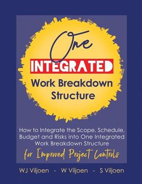 portada One Integrated Work Breakdown Structure: for Improved Project Controls