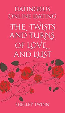 portada Dating is us Online Dating: The Twists and Turns of Love and Lust (en Inglés)