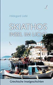 portada Skiathos Insel im Licht: Griechische Inselgeschichten (en Alemán)