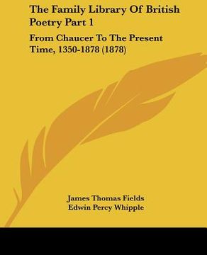 portada the family library of british poetry part 1: from chaucer to the present time, 1350-1878 (1878)
