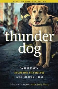 portada Thunder Dog: The True Story of a Blind Man, his Guide Dog, and the Triumph of Trust (en Inglés)