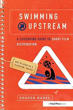 portada Swimming Upstream: A Lifesaving Guide to Short Film Distribution