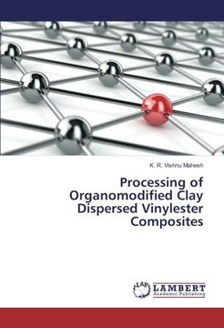 portada Processing of Organomodified Clay Dispersed Vinylester Composites
