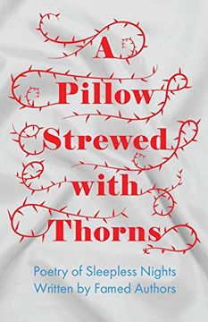 portada A Pillow Strewed With Thorns - Poetry of Sleepless Nights Written by Famed Authors (en Inglés)