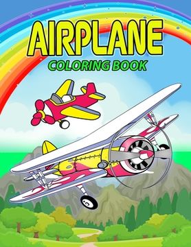 portada Airplane Coloring Book: Perfect Airplane Coloring Book for Kids, Boys and Girls. Great Airplane Gifts for Children and Toddlers who Love to Pl (en Inglés)