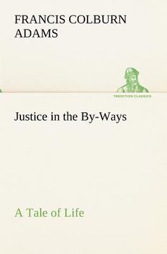 portada justice in the by-ways, a tale of life (en Inglés)