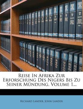 portada Reise in Afrika Zur Erforschung Des Nigers Bis Zu Seiner Mündung, Volume 1... (en Alemán)