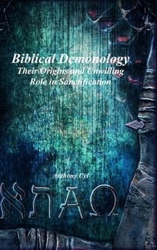 portada Biblical Demonology: Their Origins and Unwilling Role in Sanctification (en Inglés)