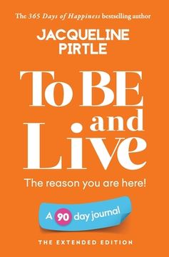 portada To BE and Live - The reason you are here: A 90 day journal - The Extended Edition (in English)
