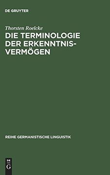 portada Die Terminologie der Erkenntnisvermogen: Worterbuch und Lexikosemantische Untersuchung zu Kants Kritik der Reinen Vernunft 