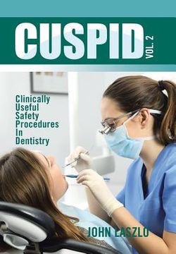 portada Cuspid Volume 2: Clinically Useful Safety Procedures in Dentistry (en Inglés)