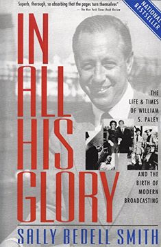 portada In all his Glory: The Life and Times of William s. Paley and the Birth of Modern Broadcasting (in English)