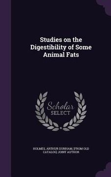 portada Studies on the Digestibility of Some Animal Fats (en Inglés)