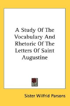 portada a study of the vocabulary and rhetoric of the letters of saint augustine