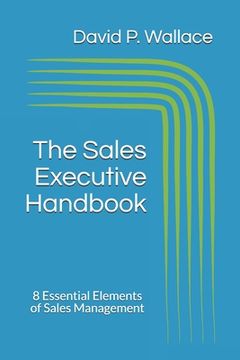 portada The Sales Executive Handbook: 8 Essential Elements of Sales Management (en Inglés)