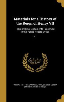 portada Materials for a History of the Reign of Henry VII: From Original Documents Preserved in the Public Record Office; v.1 (in English)