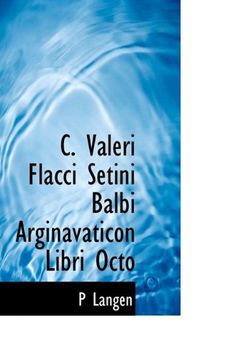 portada C. Valeri Flacci Setini Balbi Arginavaticon Libri Octo (Latin Edition)