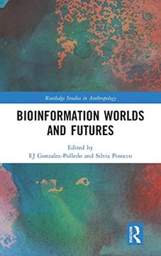 portada Bioinformation Worlds and Futures (Routledge Studies in Anthropology) (en Inglés)