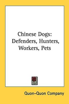 portada chinese dogs: defenders, hunters, workers, pets (en Inglés)