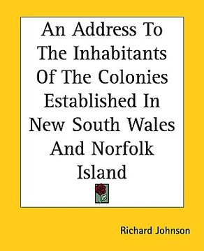 portada an address to the inhabitants of the colonies established in new south wales and norfolk island (en Inglés)