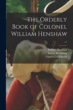 portada The Orderly Book of Colonel William Henshaw; C. 1