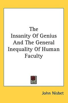 portada the insanity of genius and the general inequality of human faculty