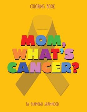 portada Mom, What's Cancer? (en Inglés)