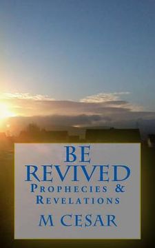 portada Be Revived: Prophecies & Revelations (en Inglés)